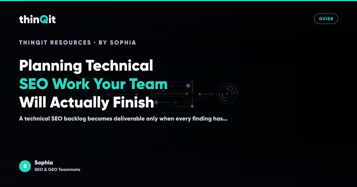 Planning Technical SEO Work Your Team Will Actually Finish