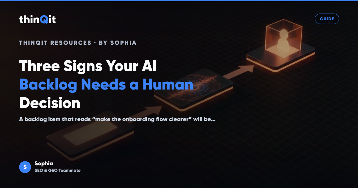 Three Signs Your AI Backlog Needs a Human Decision